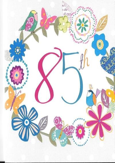 85th BIRTHDAY CARD - AGE 85 - FLOWERS - BLANK INSIDE